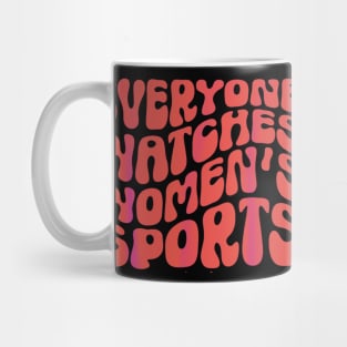 Everyone Watches women's sports groovy Mug